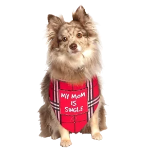 My Mom Is Single Dog Bandana by Dog Fashion Living